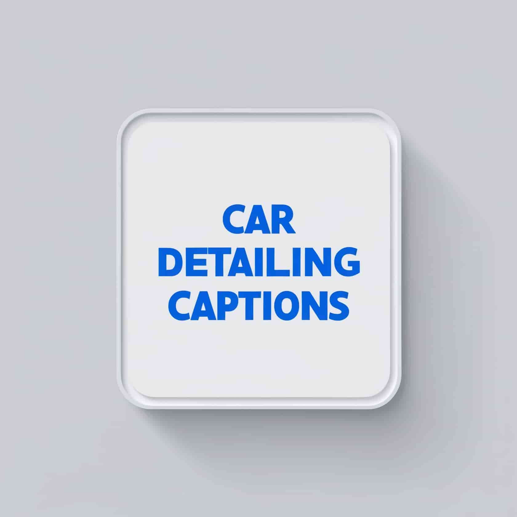 Car Detailing Captions