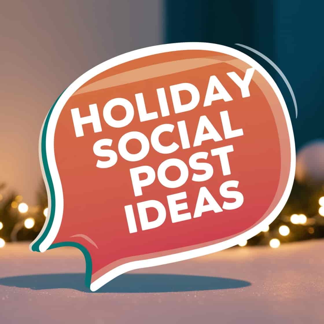 Holiday Social Media Post Ideas