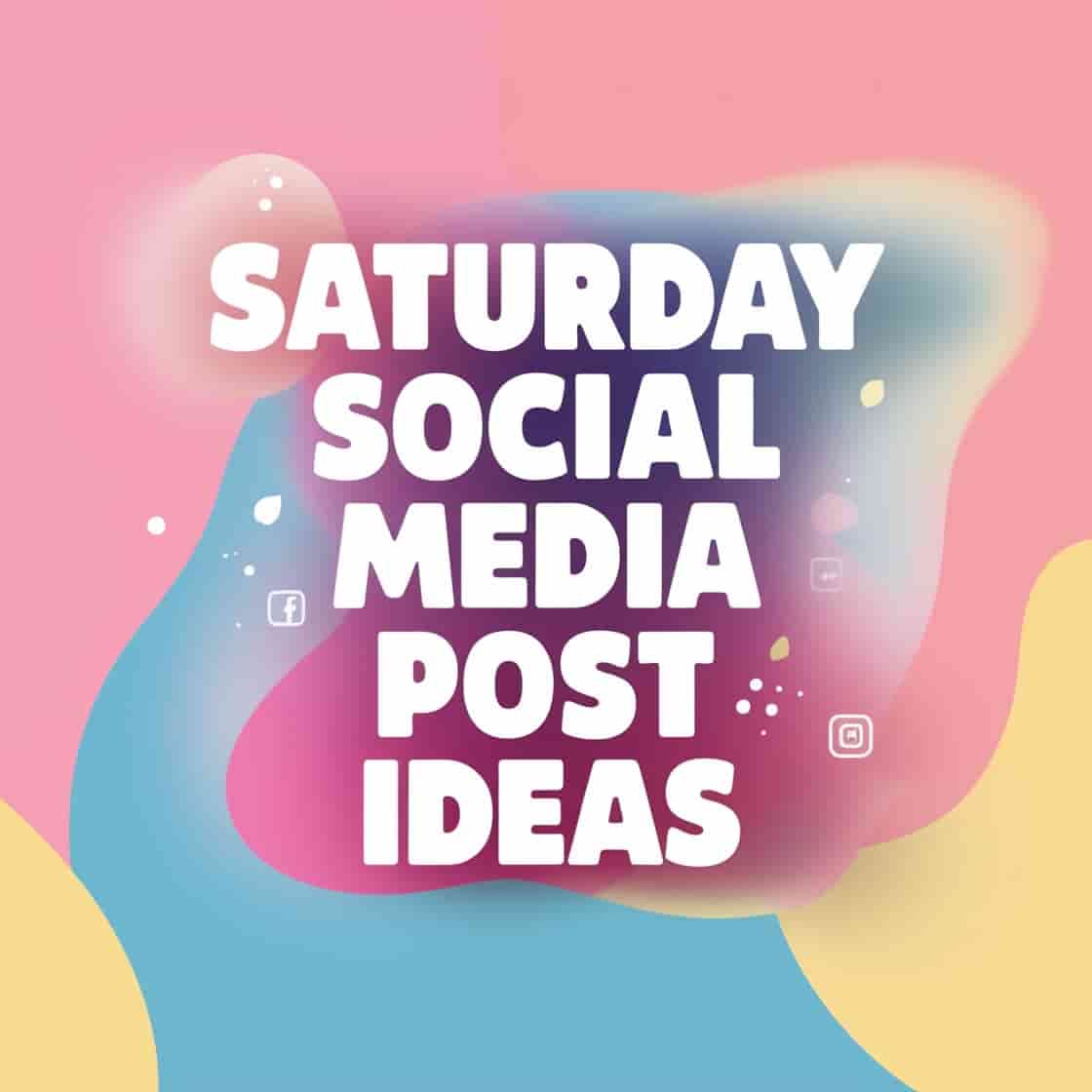 Saturday Social Media Post Ideas