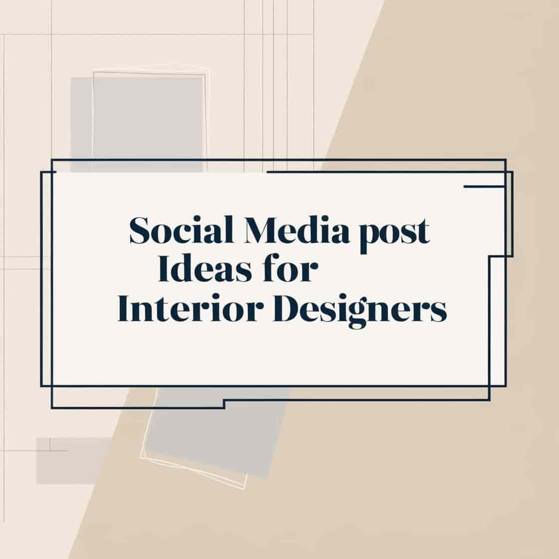 Social Media Post Ideas for Interior Designers