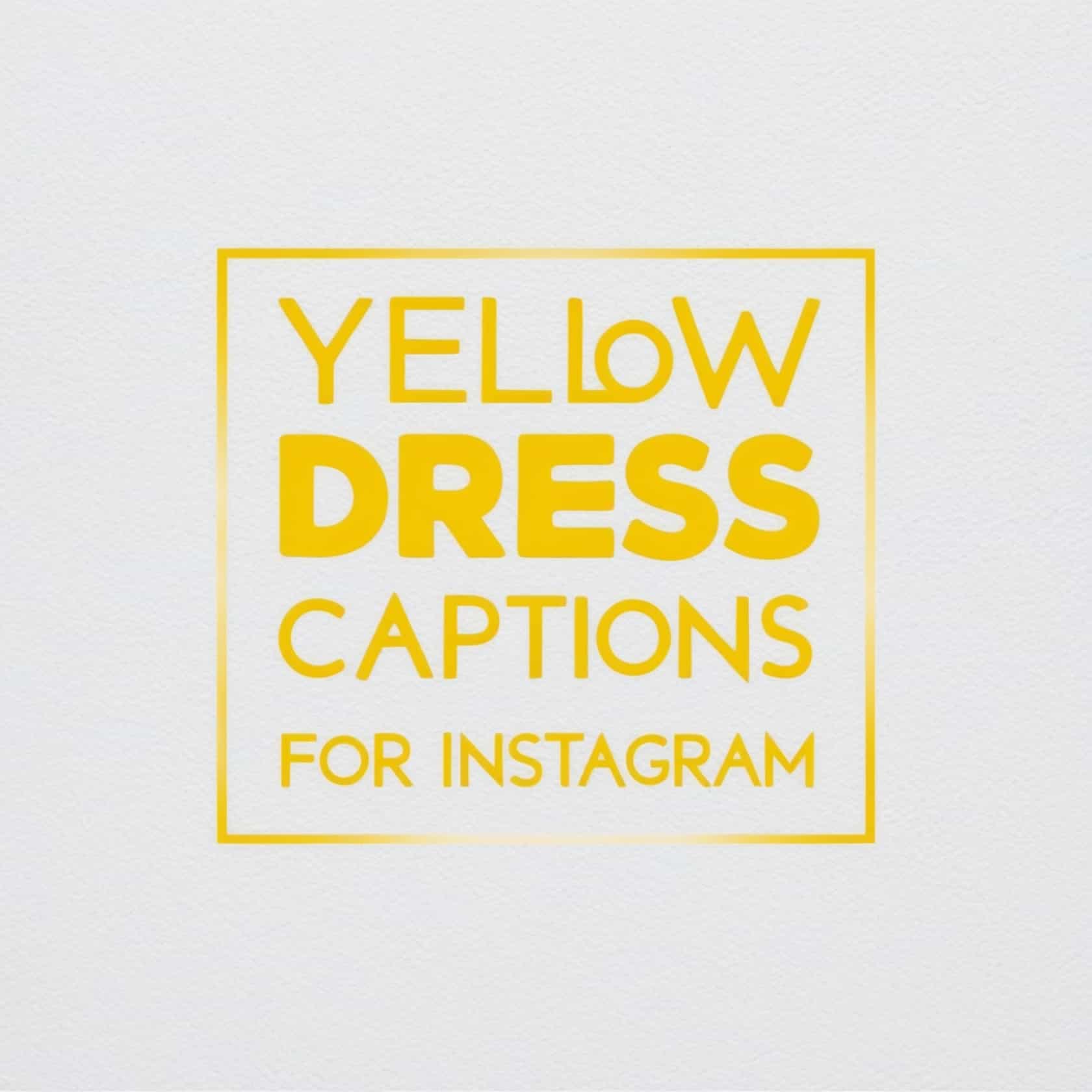 Yellow Dress Captions for Instagram